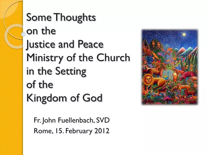 some thoughts on the justice and peace ministry of the church in the setting of the kingdom of god
