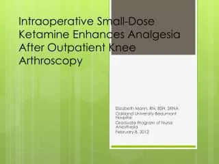 Intraoperative Small-Dose Ketamine Enhances Analgesia After Outpatient Knee Arthroscopy