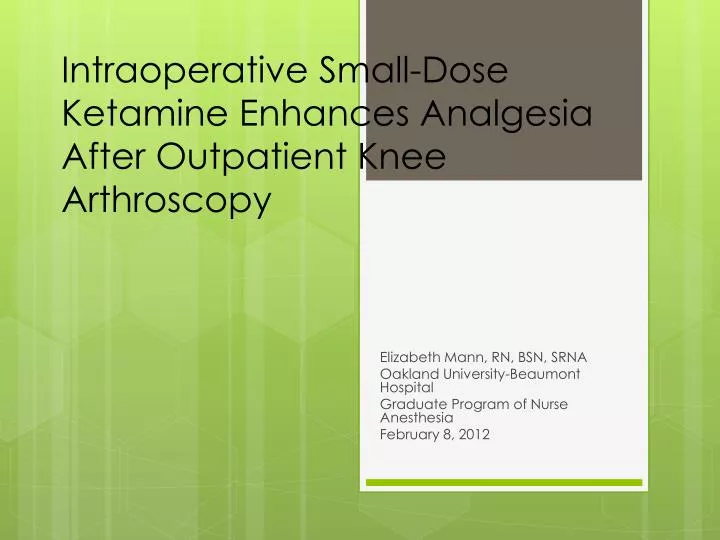 intraoperative small dose ketamine enhances analgesia after outpatient knee arthroscopy