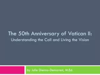 The 50th Anniversary of Vatican II: Understanding the Call and Living the Vision