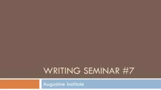 Writing Seminar #7