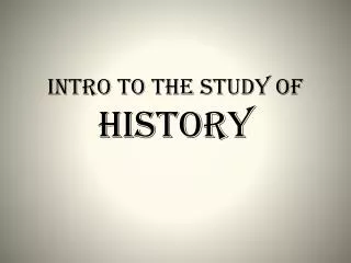 INTRO to the STUDY of HISTORY