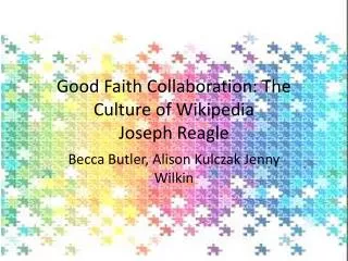 Good Faith Collaboration: The Culture of Wikipedia Joseph Reagle