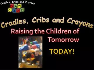 Cradles, Cribs and Crayons