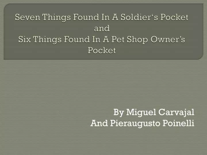 seven things found in a soldier s p ocket and six things found in a pet shop owner s pocket