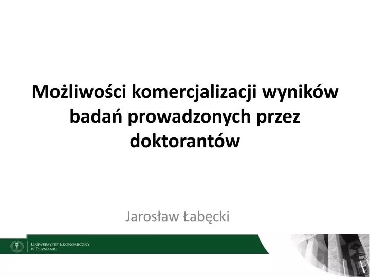 mo liwo ci komercjalizacji wynik w bada prowadzonych przez doktorant w