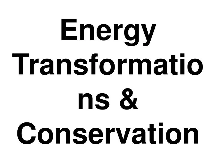 energy transformations conservation