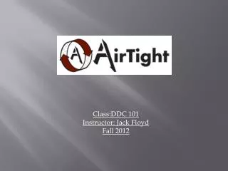 Class:DDC 101 Instructor : Jack Floyd Fall 2012
