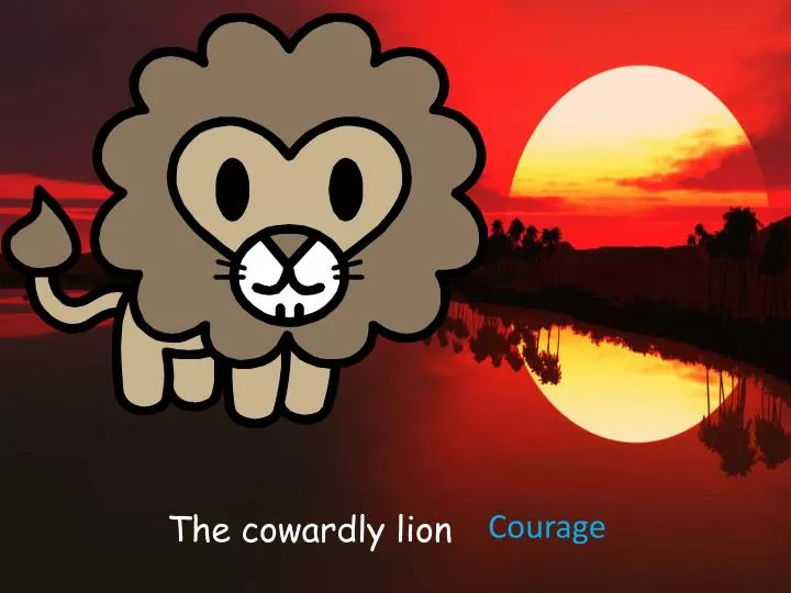 the cowardly lion