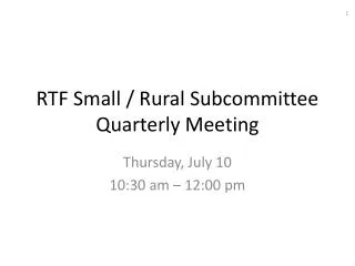 RTF Small / Rural Subcommittee Quarterly Meeting
