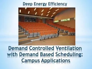 Demand Controlled Ventilation with Demand Based Scheduling: Campus Applications