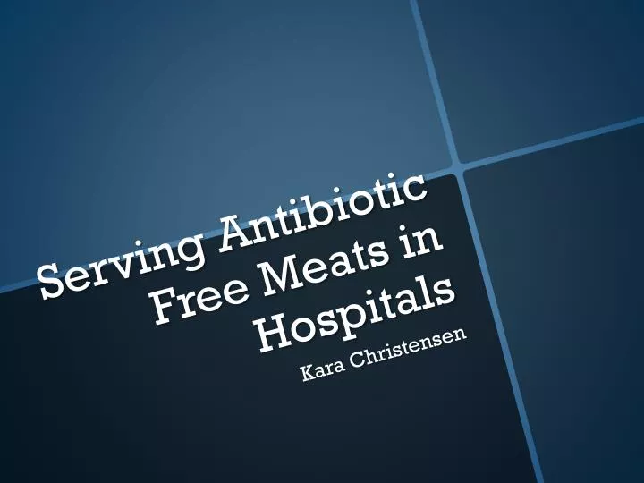 serving antibiotic f ree m eats in hospitals