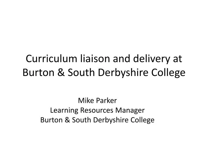 curriculum liaison and delivery at burton south derbyshire college