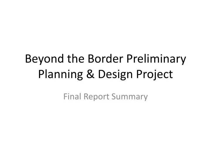 beyond the border preliminary planning design project