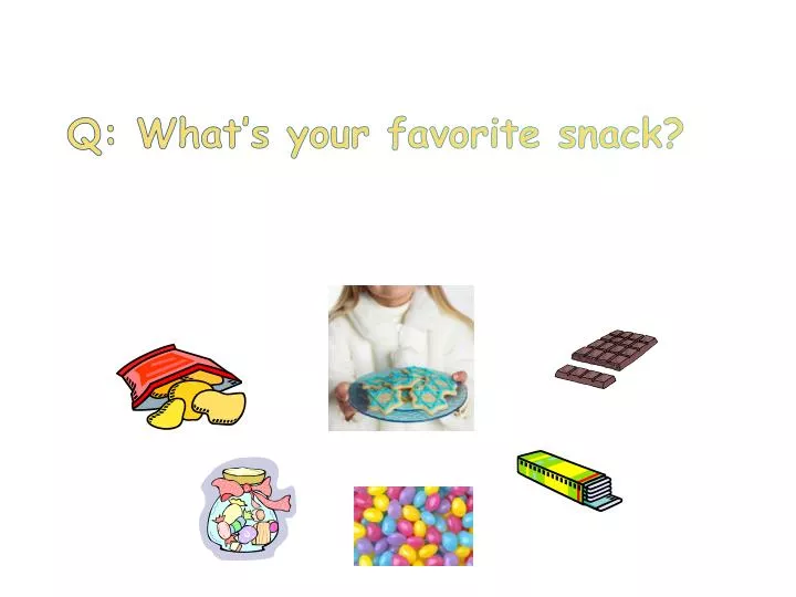 q what s your favorite snack