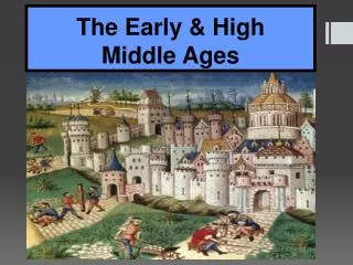 The Early &amp; High Middle Ages