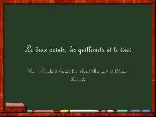 le deux points les guillemets et le tiret