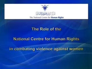The Role of the National Centre for Human Rights in combating violence against women