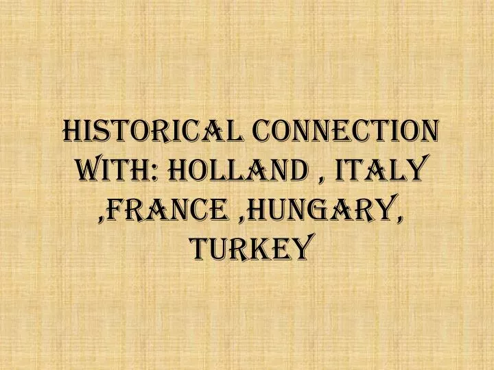 historical connection with holland italy france hungary turkey