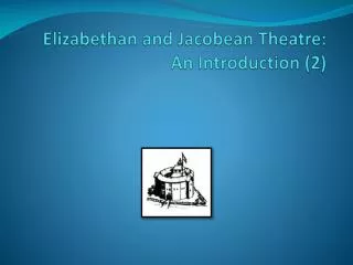 Elizabethan and Jacobean Theatre: An Introduction (2)