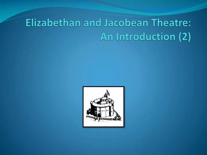 elizabethan and jacobean theatre an introduction 2