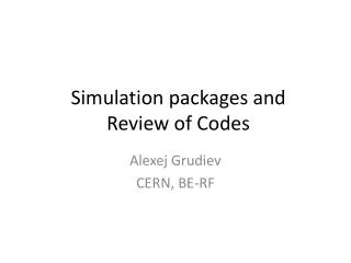 Simulation packages and Review of Codes