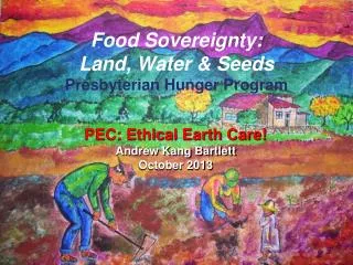 Food Sovereignty: Land, Water &amp; Seeds Presbyterian Hunger Program