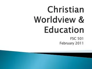 Christian Worldview &amp; Education