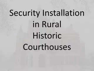 Security Installation in Rural Historic Courthouses