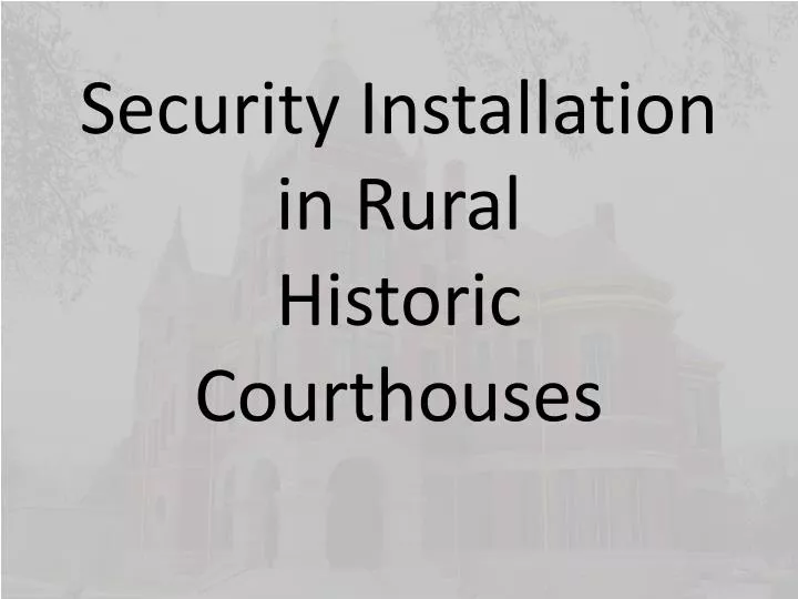security installation in rural historic courthouses
