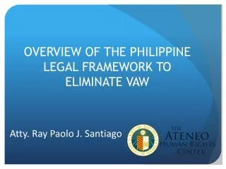 OVERVIEW OF THE PHILIPPINE LEGAL FRAMEWORK TO ELIMINATE VAW