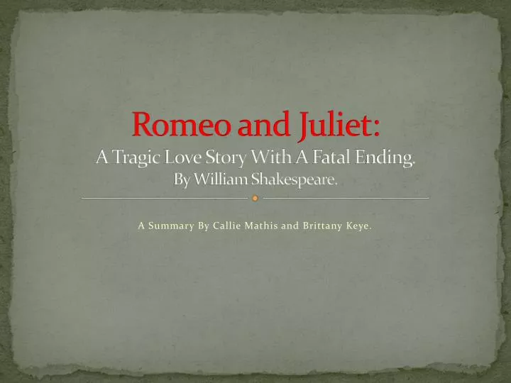 romeo and juliet a tragic l ove story with a f atal e nding by william shakespeare