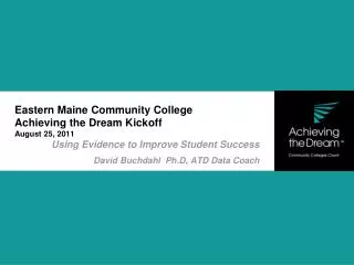 Eastern Maine Community College Achieving the Dream Kickoff August 25, 2011