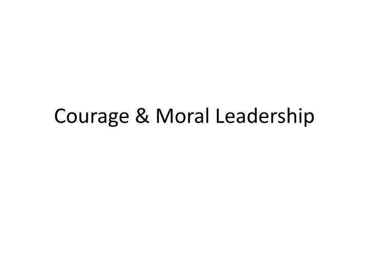 courage moral leadership
