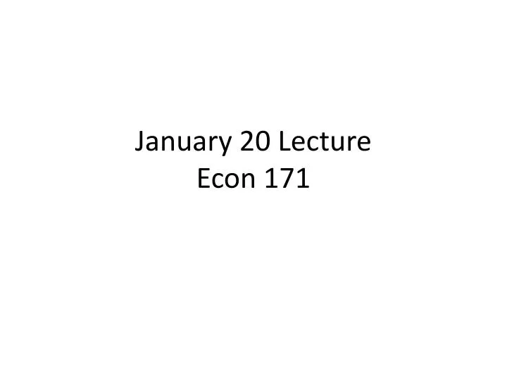 january 20 lecture econ 171