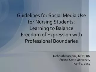 Deborah Boschini, MSN, RN Fresno State University April 2, 2014