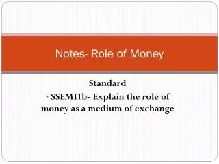 Notes- Role of Money