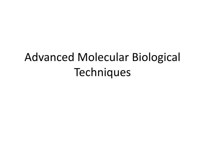 advanced molecular b iological techniques