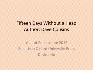 Fifteen Days Without a Head Author: Dave Cousins