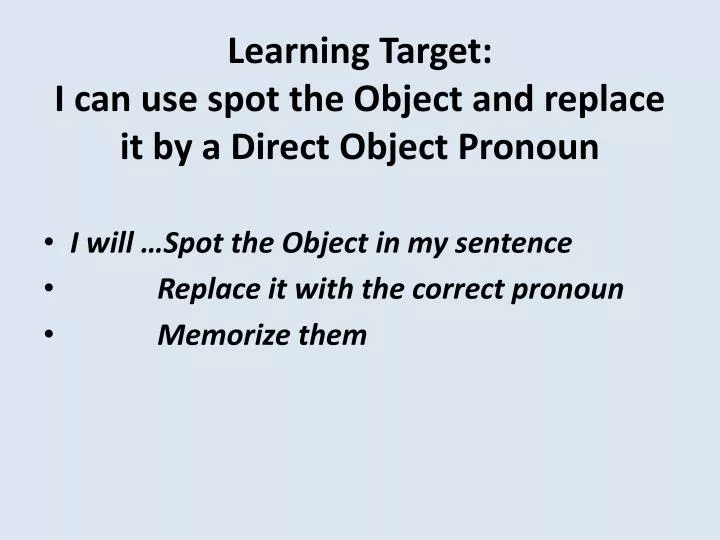 learning target i can use spot the object and replace it by a direct object pronoun
