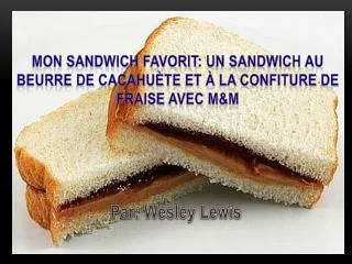 mon sandwich favorit un sandwich au beurre de cacahu te et la confiture de fraise avec m m