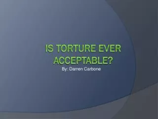 Is Torture ever acceptable?
