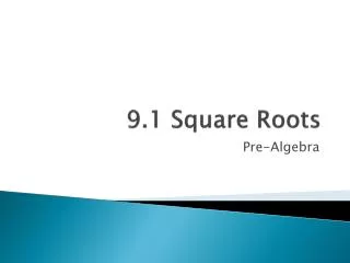 9.1 Square Roots
