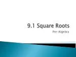 9.1 Square Roots - slide 1