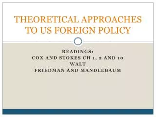 THEORETICAL APPROACHES TO US FOREIGN POLICY