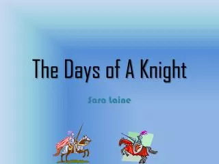 The Days of A Knight