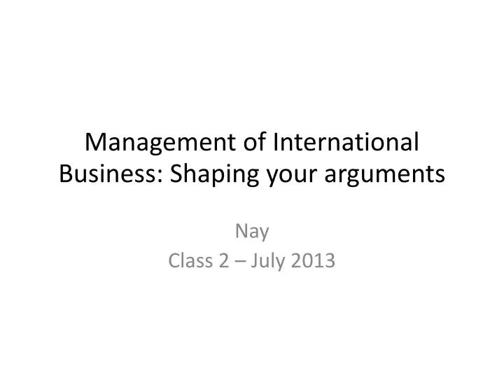 management of international business shaping your arguments