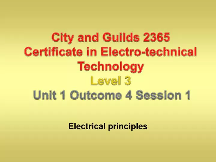 city and guilds 2365 certificate in electro technical technology level 3 unit 1 outcome 4 session 1