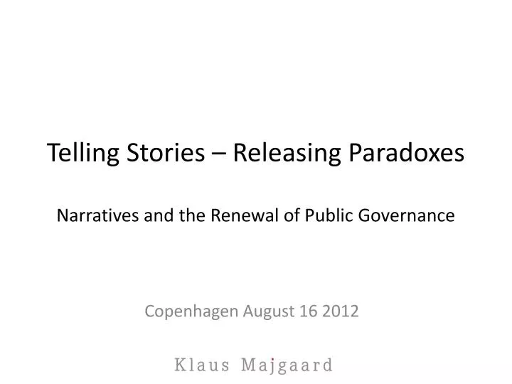 telling stories releasing p aradoxes narratives and the renewal of public governance