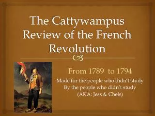 The Cattywampus Review of the French Revolution